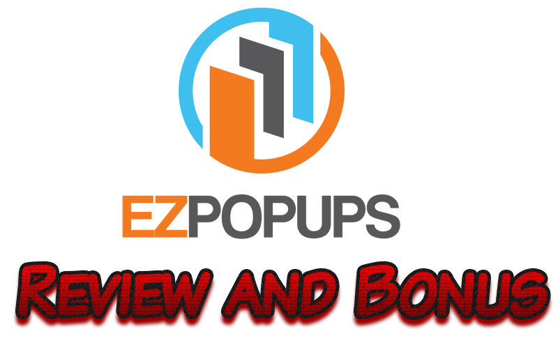Honest EZ Popups Review With Exclusive Bonus