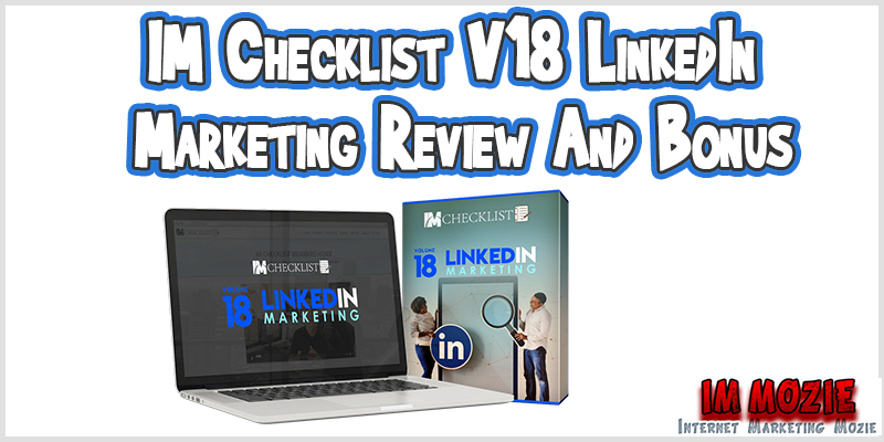 IM Checklist V18 – LinkedIn Marketing Review And Bonus