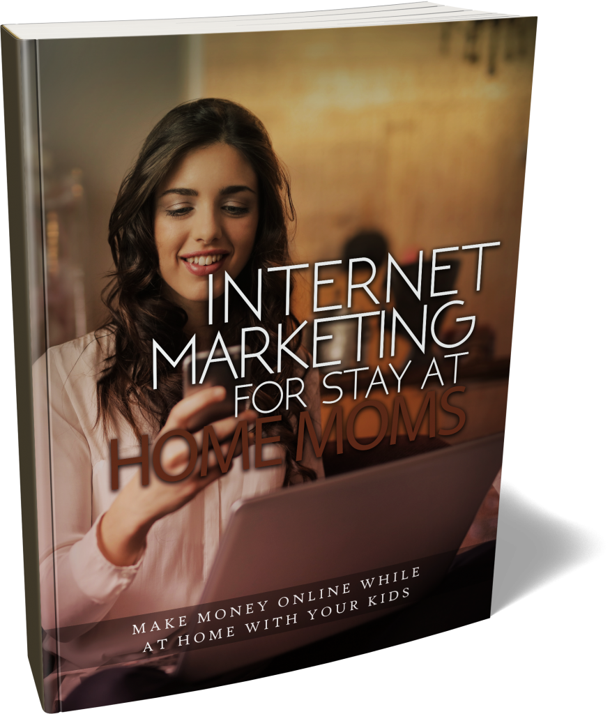Internet Marketing For Stay At Home Moms Ebook 1