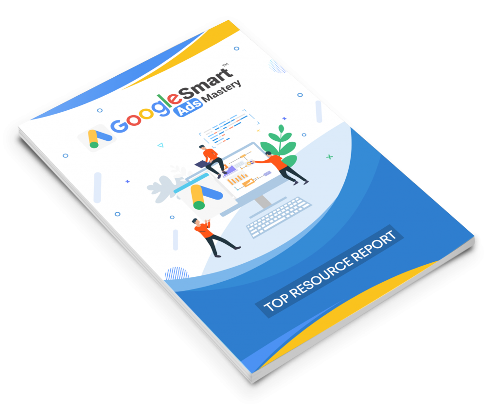 Google Smart Ads Mastery Top Resource Report