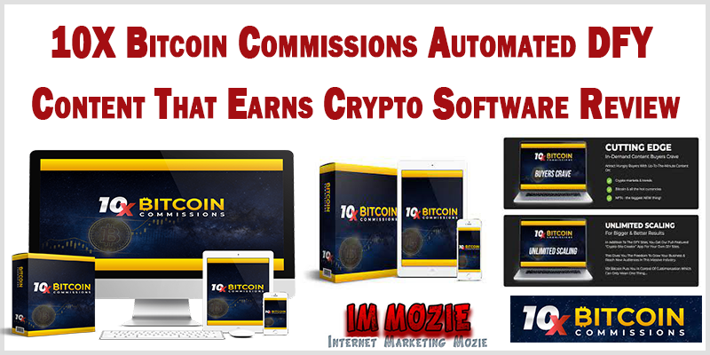 10X Bitcoin Commissions Automated DFY Content That Earns Crypto Software Review