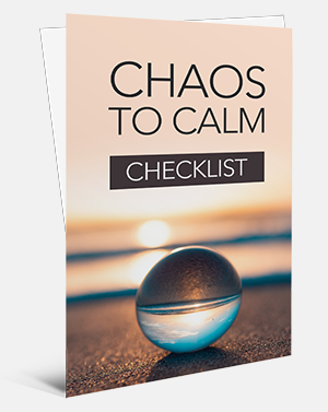 Chaos To Calm checklist
