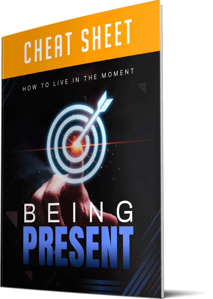 The Being Present Cheatsheet