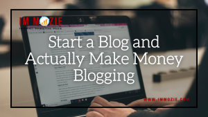 Start a Blog and Actually Make Money Blogging