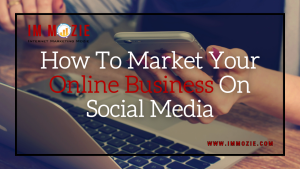 How To Market Your Online Business On Social Media