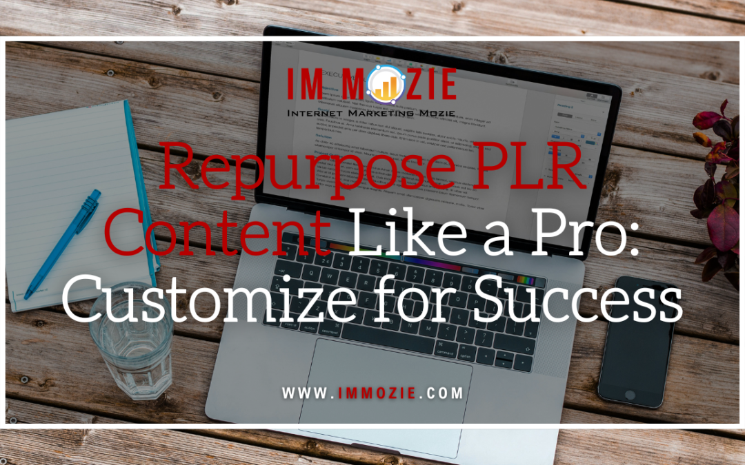 Repurpose PLR Content Like a Pro: Customize for Success