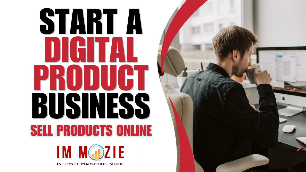 Start a Digital Product Business Sell Products Online