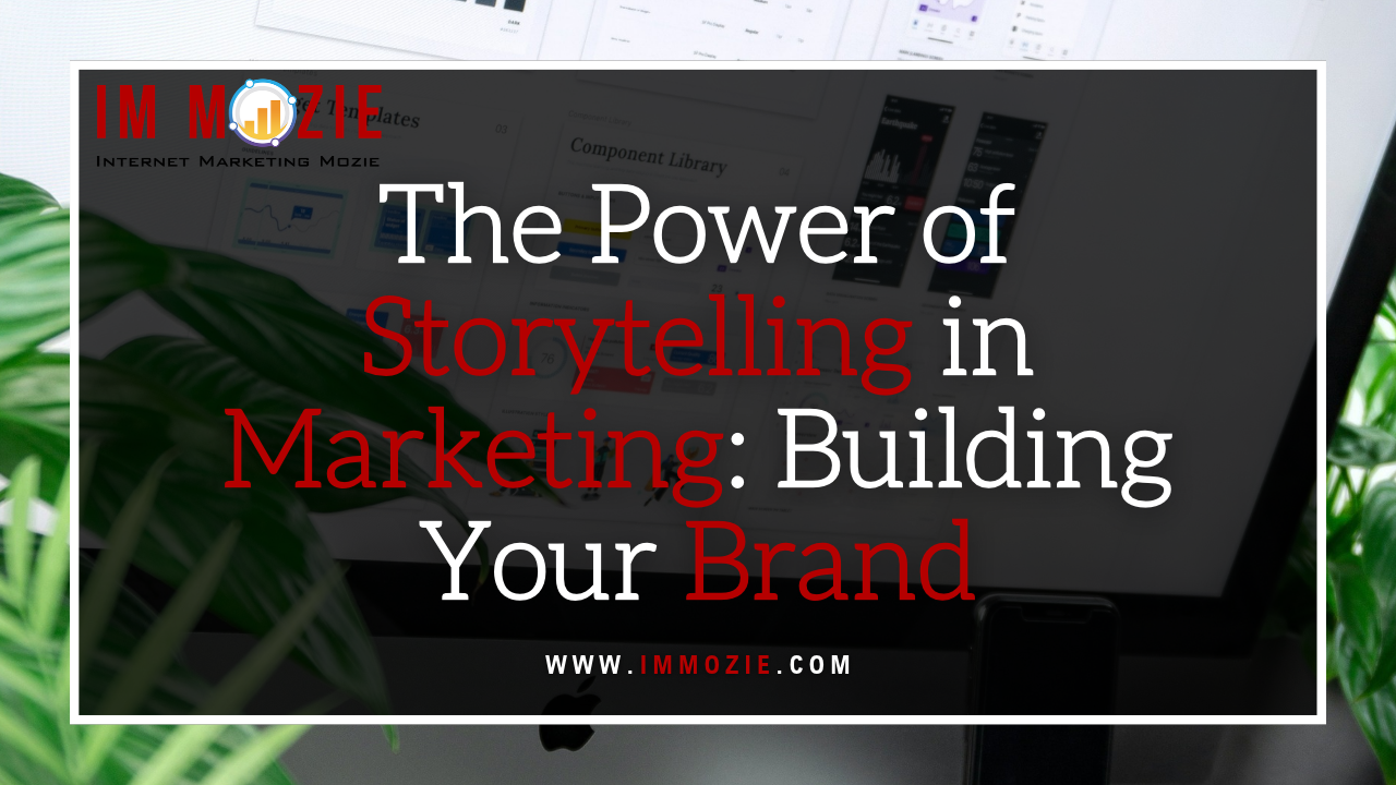 The Power of Storytelling in Marketing Building Your Brand