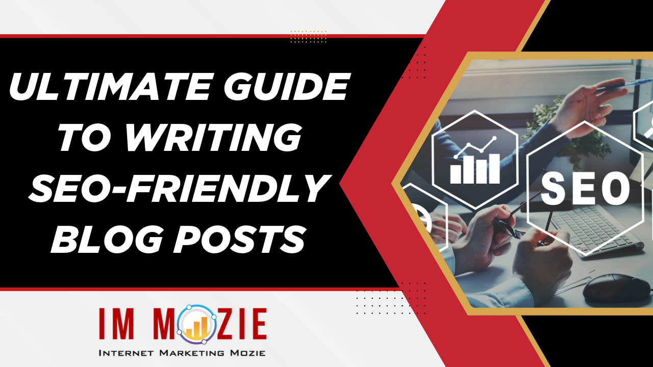 Ultimate Guide to Writing SEO Friendly Blog Posts